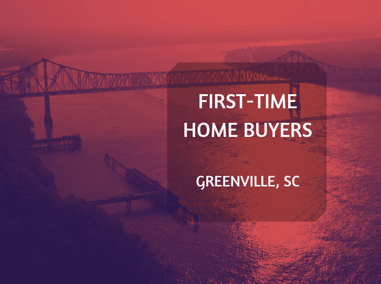 First Time Home Buyers in Greenville SC