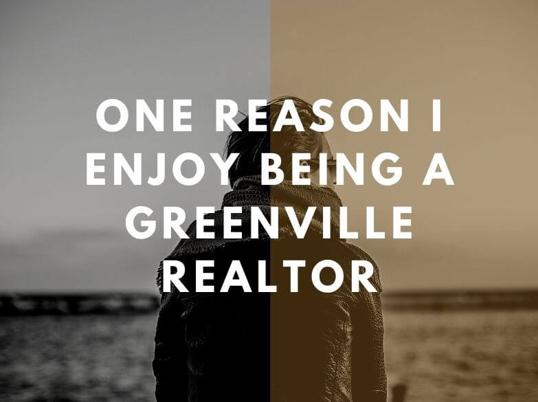One Reason I Enjoy Being a Greenville Realtor