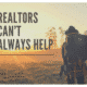 Realtors Can’t Always Help