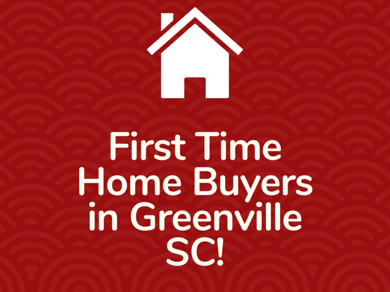 First Time Home Buyers in Greenville SC!