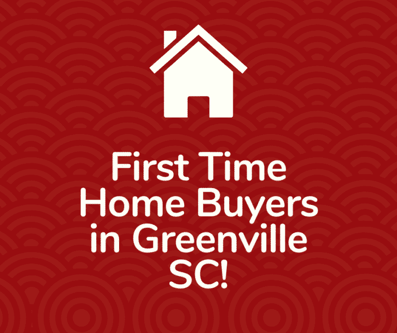 First Time Home Buyers in Greenville SC!